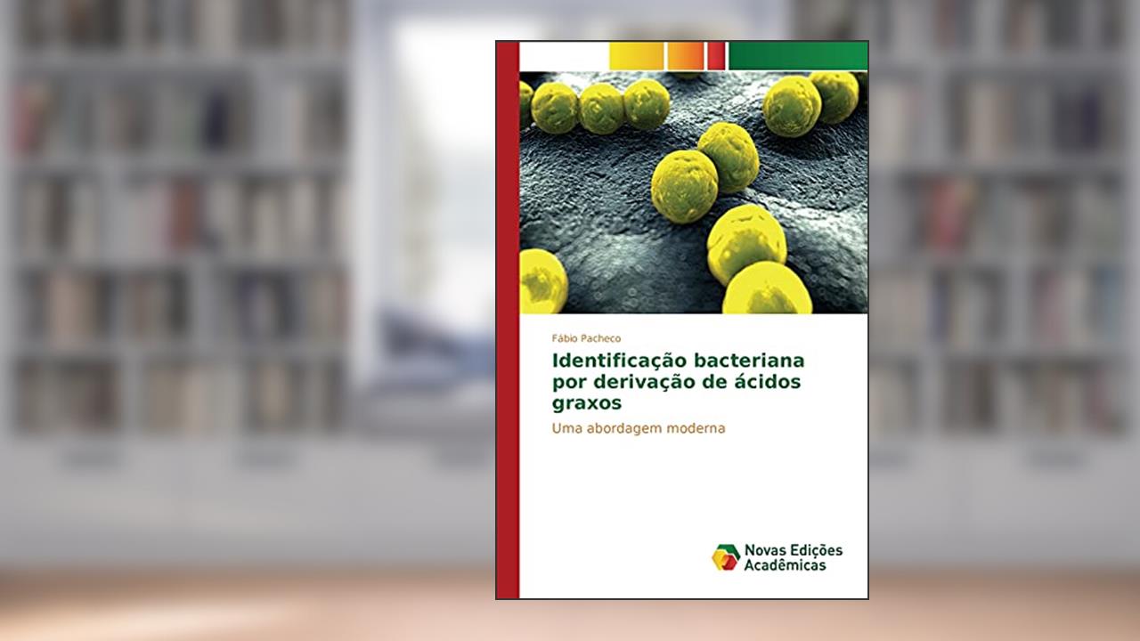 Identificação bacteriana por derivação de ácidos graxos: Uma abordagem moderna, do autor Pacheco Fábio