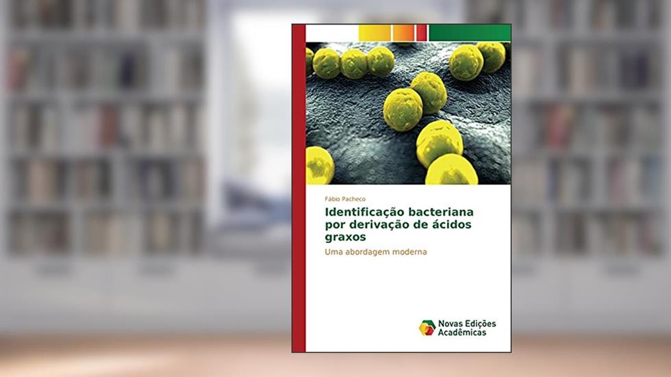 Identificação bacteriana por derivação de ácidos graxos: Uma abordagem moderna, do autor Pacheco Fábio