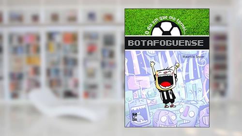 Capa de O dia em que me tornei... Botafoguense, do autor Mauricio Stycer