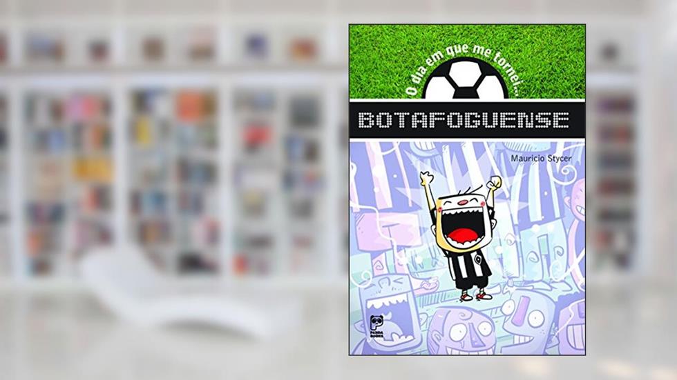 O dia em que me tornei... Botafoguense, do autor Mauricio Stycer