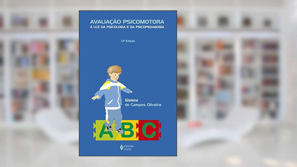 Avaliação psicomotora à luz da psicologia e da psicopedagogia, do autor Gislene de Campos Oliveira
