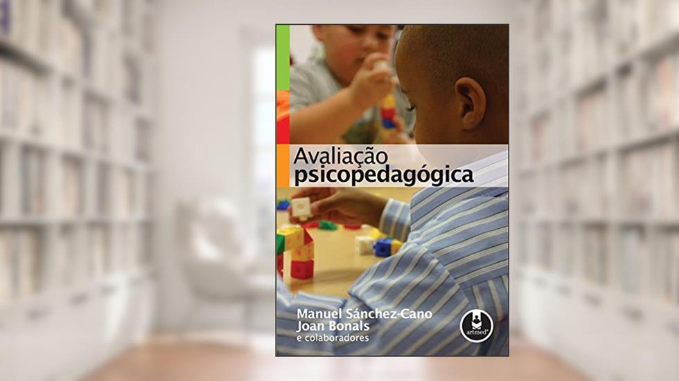 Avaliação Psicopedagógica, do autor Manuel Sánchez-Cano; Joan Bonals
