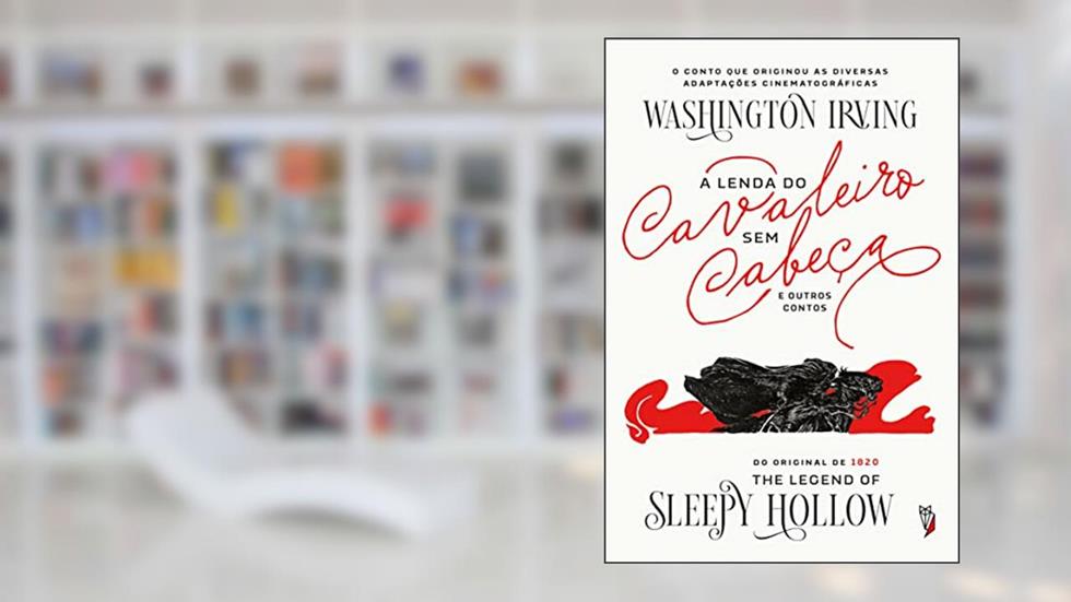 A lenda do cavaleiro sem cabeça e outras histórias, do autor Washington Irving