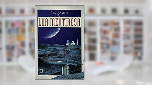 Capa de Lua mentirosa, do autor Ben Pastor