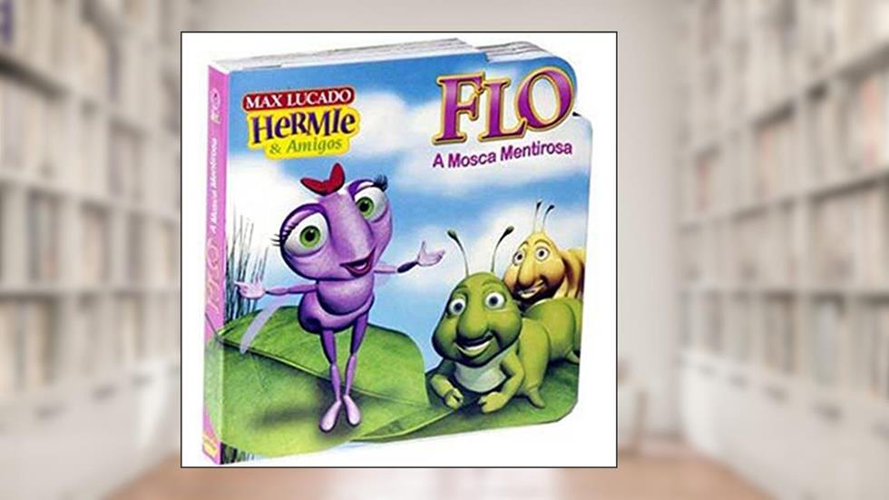 Flo. A Mosca Mentirosa, do autor Max Lucado