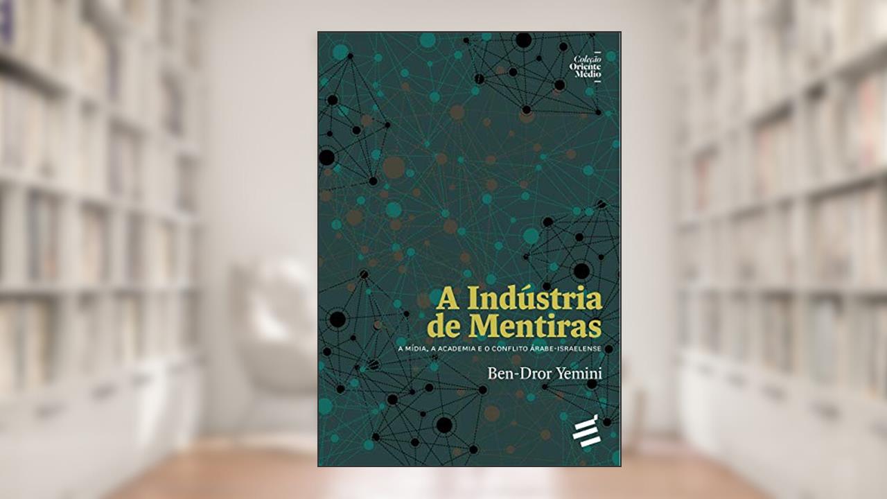 Capa de A Indústria de Mentiras: a Mídia, a Academia e o Conflito árabe-israelense, do autor Ben-Dror Yemini