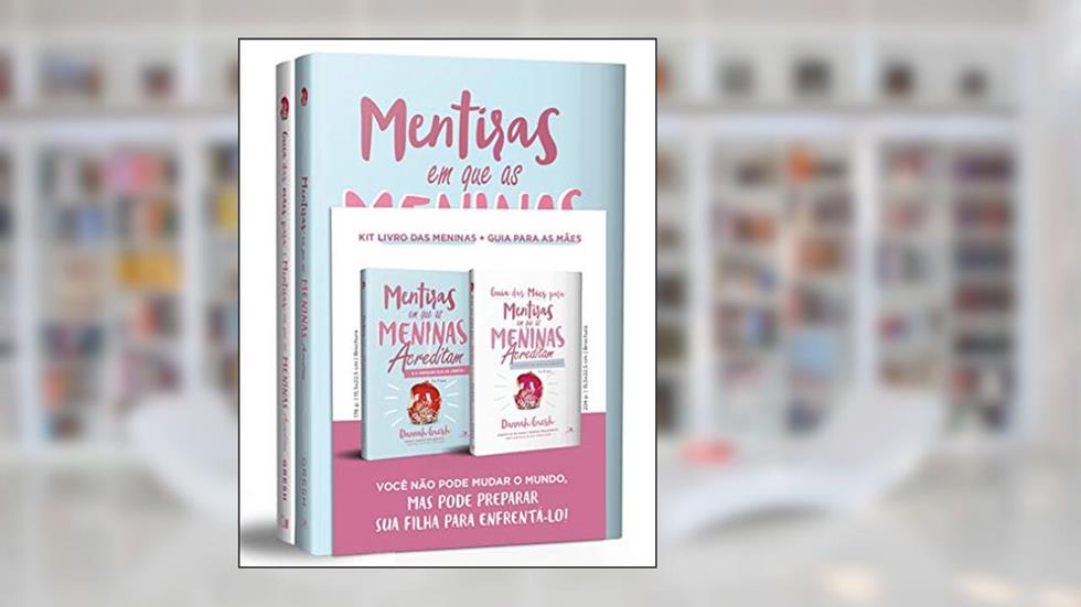 Kit Mentiras em que as Meninas Acreditam + Guia Para as Mães, do autor Dannah Gresh