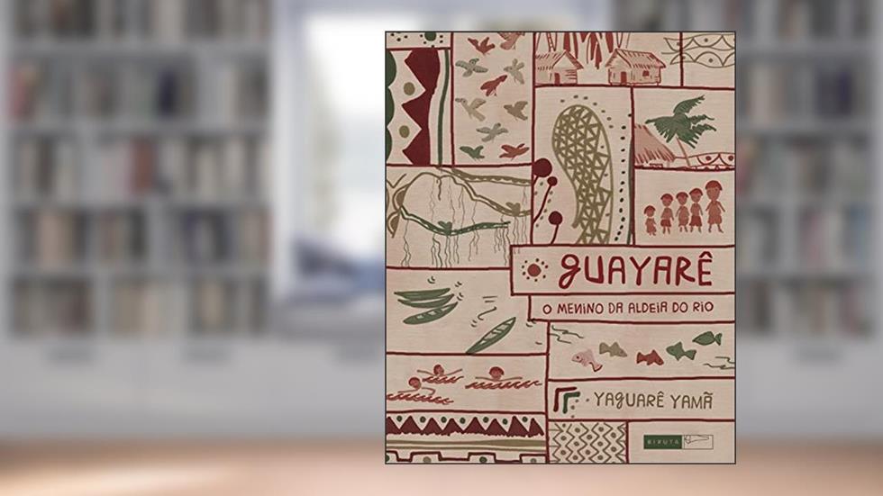 Guayarê: o menino da aldeia do rio, do autor Yaguarê Yamã