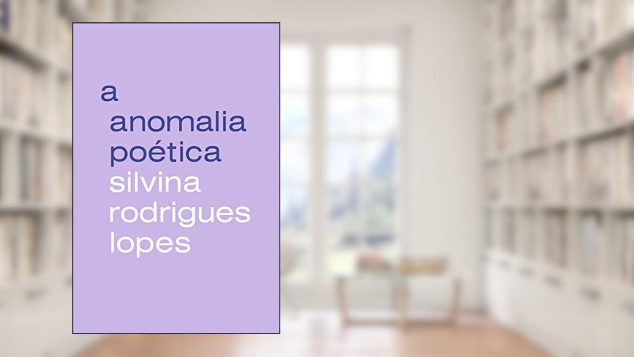 A anomalia poética, do autor Silvina Rodrigues Lopes