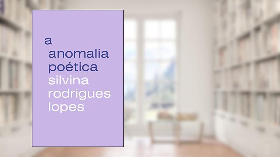 A anomalia poética, do autor Silvina Rodrigues Lopes