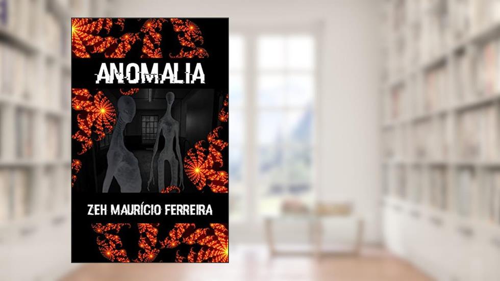 Anomalia, do autor Zeh Maurício Ferreira