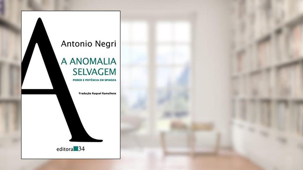 A Anomalia Selvagem: Poder e Potência em Spinoza, do autor Antonio Negri