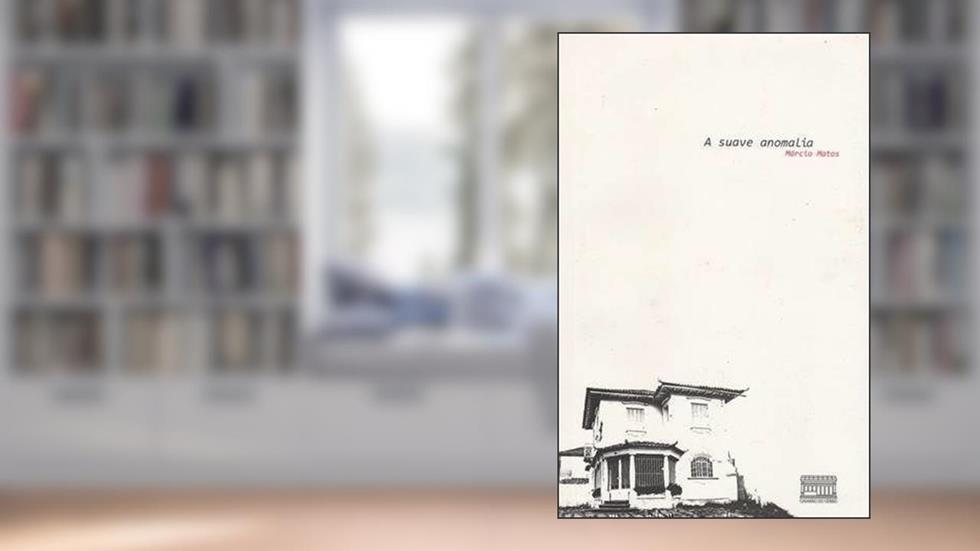 A Suave Anomalia, do autor Márcio Matos