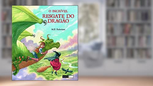 Capa de O incrível resgate do dragão, do autor M. P. Robertson