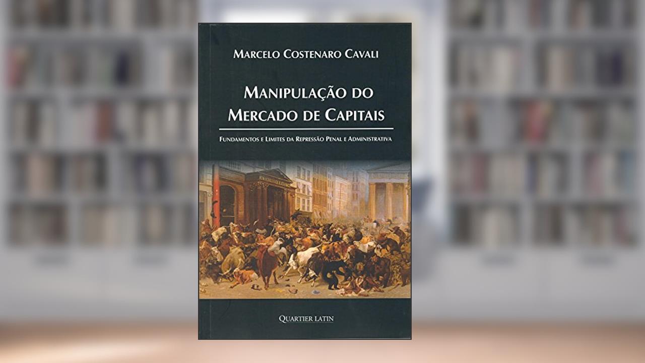Manipulação do Mercado de Capitais, do autor Marcelo Costenaro Cavali