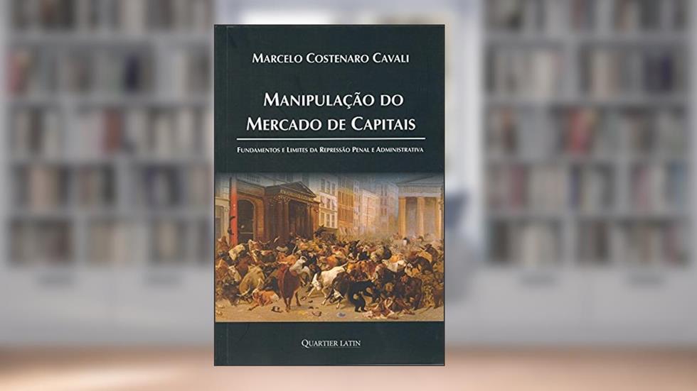 Manipulação do Mercado de Capitais, do autor Marcelo Costenaro Cavali