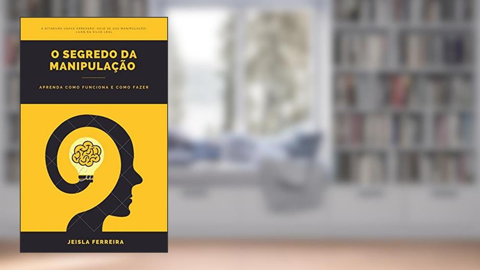 O segredo da manipulação: Aprenda como funciona e como fazer, do autor Jeisla Ferreira