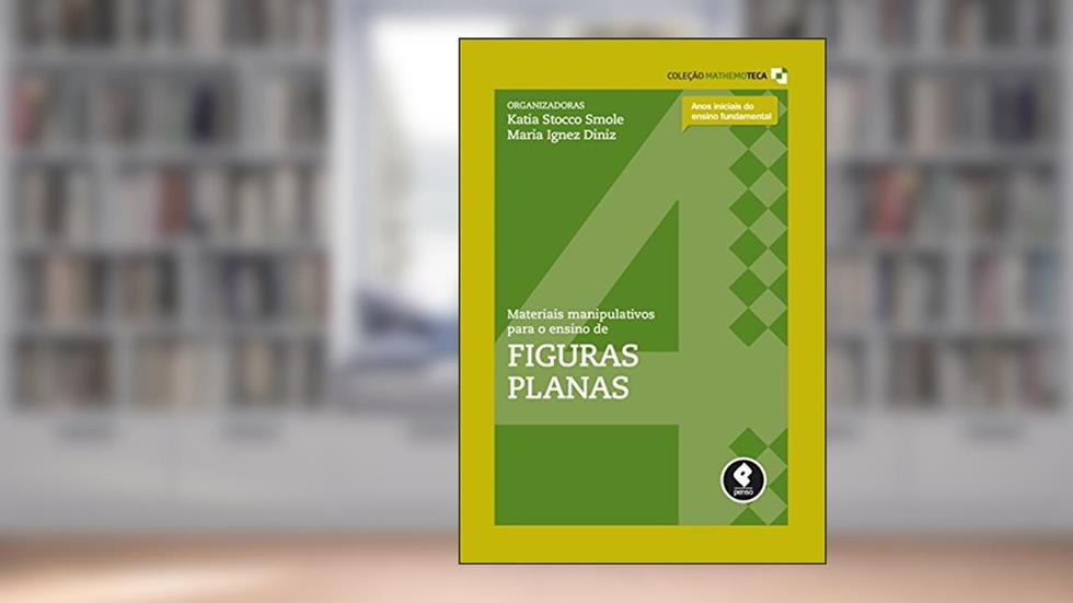 Materiais Manipulativos para o Ensino de Figuras Planas: Volume 4, do autor Fernanda Anaia Gonçalves; Ligia Baptista Gomes; Sonia Maria Pereira Vidigal