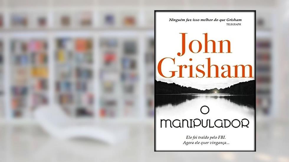 O Manipulador, do autor John R. Grisham