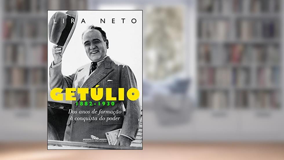 Getúlio 1 (1882-1930), do autor Lira Neto