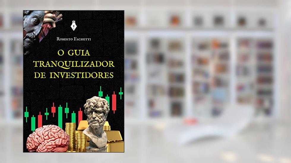 Guia Tranquilizador de Investidores, do autor Roberto Fachetti Pereira Junior