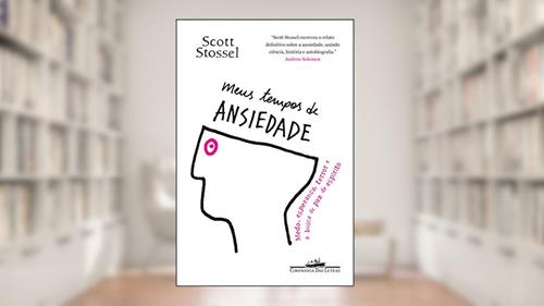 Capa de Meus tempos de ansiedade, do autor Scott Stossel