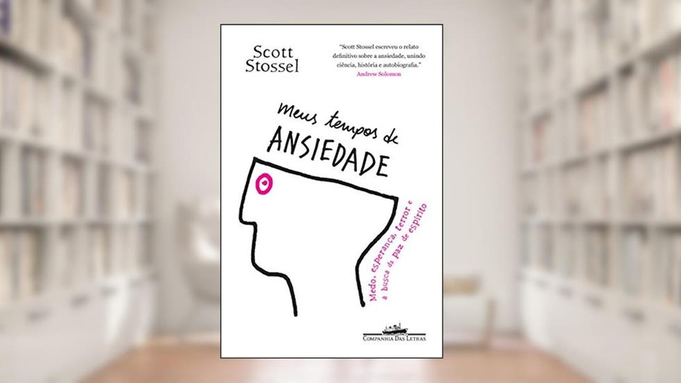 Meus tempos de ansiedade, do autor Scott Stossel