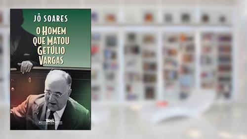 Capa de O homem que matou Getúlio Vargas, do autor Jô Soares