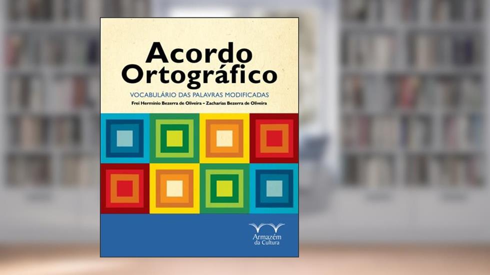 Acordo Ortográfico: Vocabulário das Palavras Modificadas, do autor Frei Herminio Bezerra de Oliveira; Zacharias Bezerra de Oliveira
