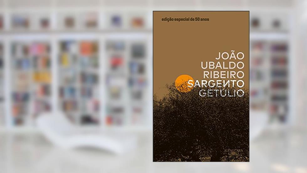 Sargento Getúlio - Edição especial de 50 anos, do autor João Ubaldo Ribeiro
