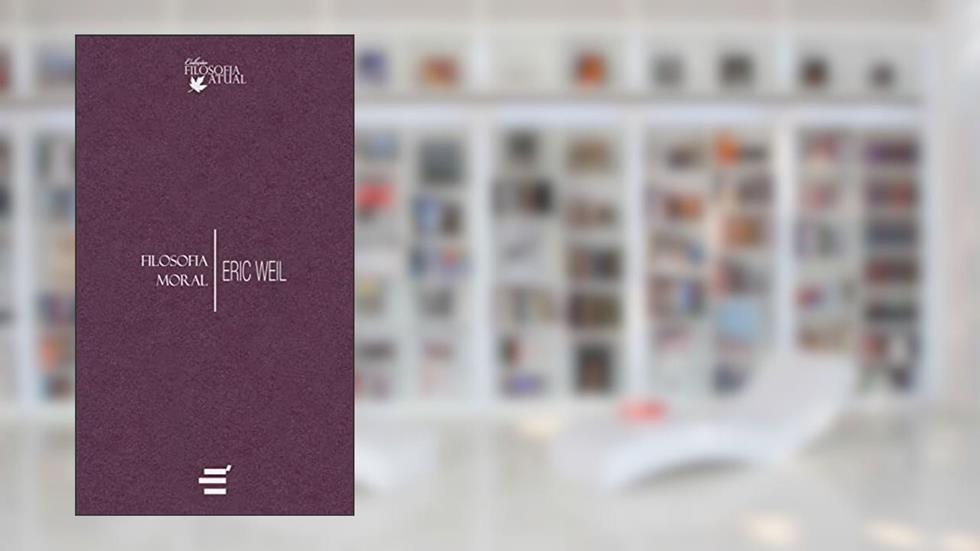Filosofia Moral, do autor Eric Weil