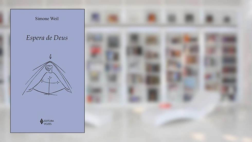 Espera de Deus: Cartas escritas de 19 de janeiro a 26 de maio de 1942, do autor Simone Weil
