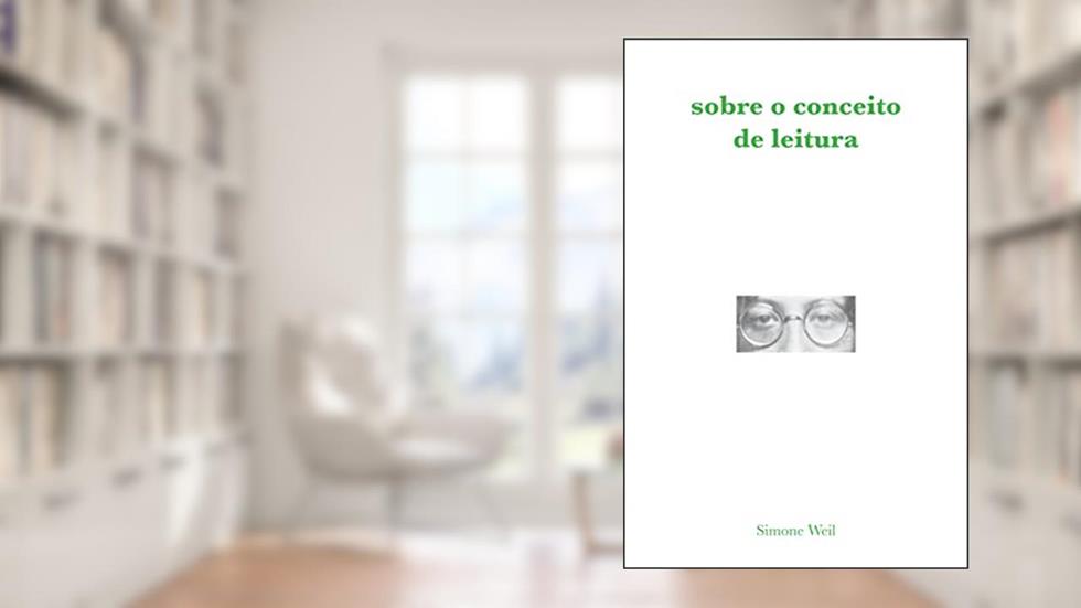 Sobre o conceito de leitura: Ensaio, do autor Simone Weil
