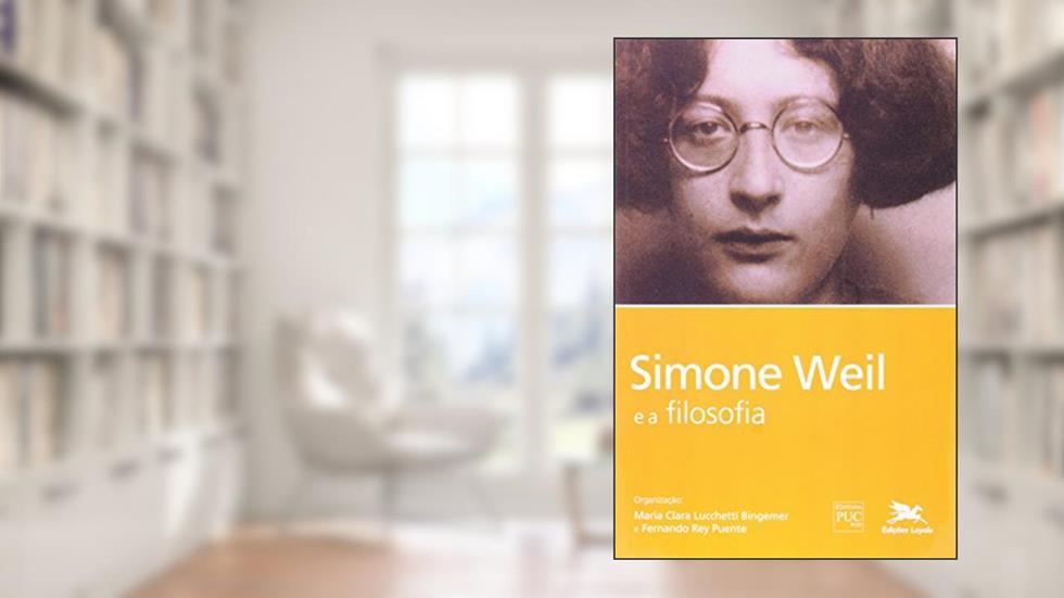 Simone Weil e a filosofia, do autor Maria Clara Lucchetti Bingemer
