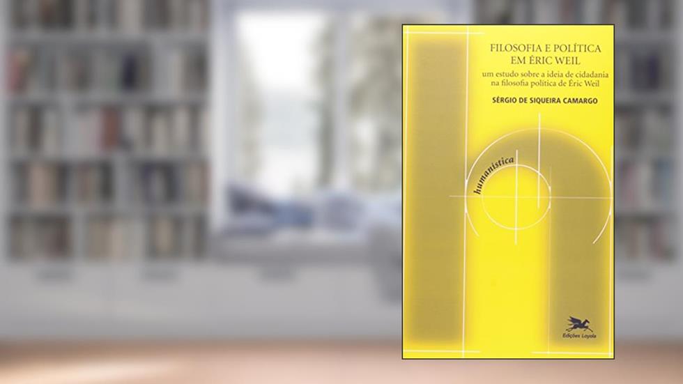 Filosofia e política em Éric Weil: Um estudo sobre a ideia de cidadania na filosofia política de Éric Weil: 26, do autor Sérgio de Siqueira Camargo