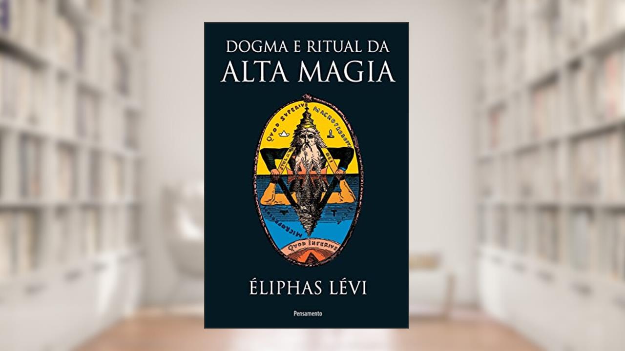 Capa de Dogma e Ritual da Alta Magia: Nova Edição, do autor Éliphas Lévi