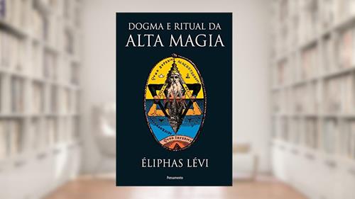 Capa de Dogma e Ritual da Alta Magia: Nova Edição, do autor Éliphas Lévi