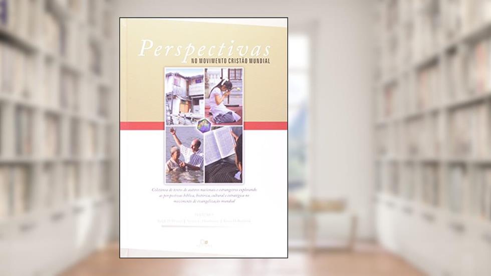 Perspectivas no Movimento Cristão Mundial, do autor Ralph D. Winter Dr. Kevin D. Bradford