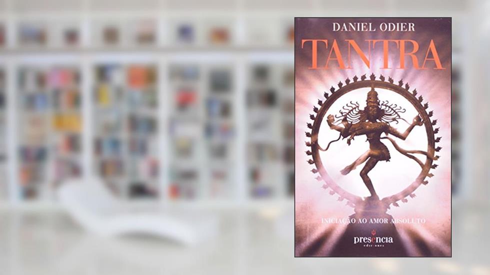 Tantra. Iniciação ao Amor Absoluto, do autor Daniel Odier