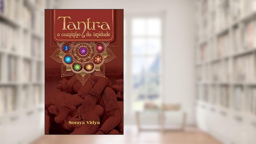 Tantra: o caminho da unidade, do autor Soraya Vidya