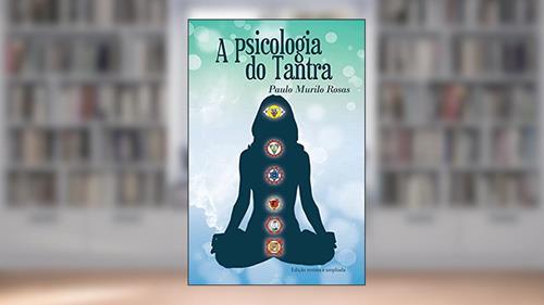 Capa de A Psicologia do Tantra, do autor Paulo Murilo Rosas