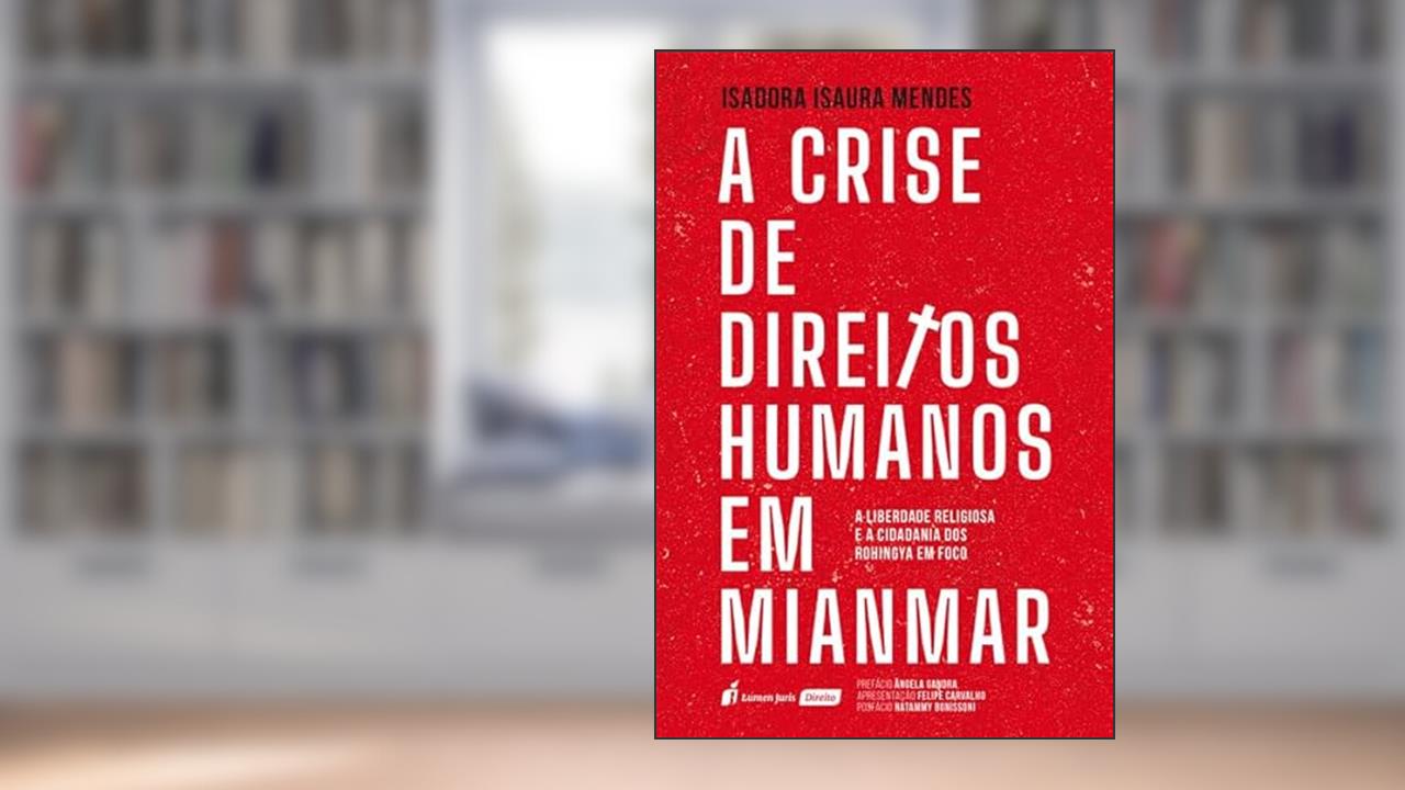 Crise de Direitos Humanos em Mianmar, A - 2022, do autor Isadora Isaura Mendes