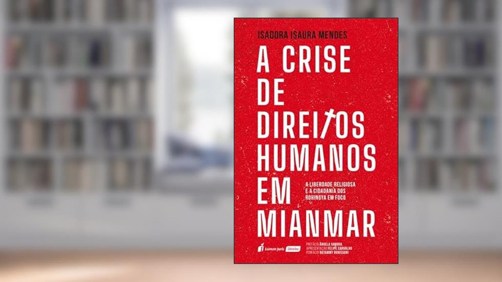 Crise de Direitos Humanos em Mianmar, A - 2022, do autor Isadora Isaura Mendes