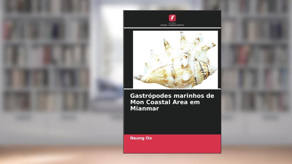 Gastrópodes marinhos de Mon Coastal Area em Mianmar, do autor Naung Oo