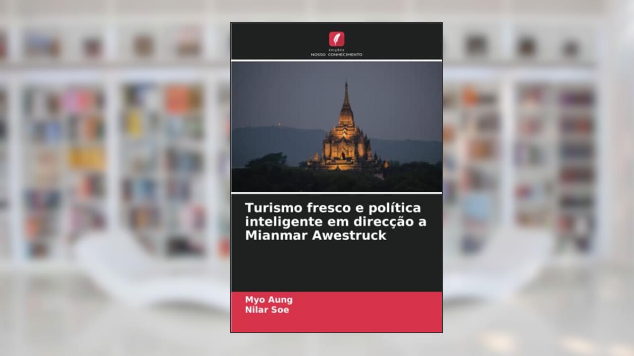 Turismo fresco e política inteligente em direcção a Mianmar Awestruck, do autor Myo Aung; Nilar Soe