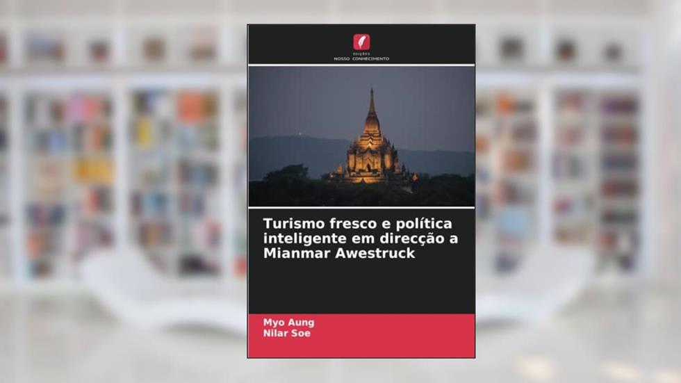 Turismo fresco e política inteligente em direcção a Mianmar Awestruck, do autor Myo Aung; Nilar Soe
