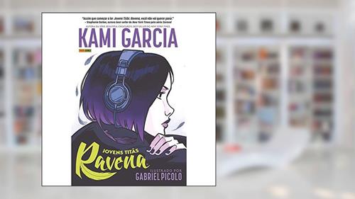 Capa de Jovens Titãs Ravena, do autor Kami Garcia