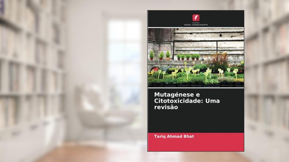 Mutagénese e Citotoxicidade: Uma revisão, do autor Tariq Ahmad Bhat