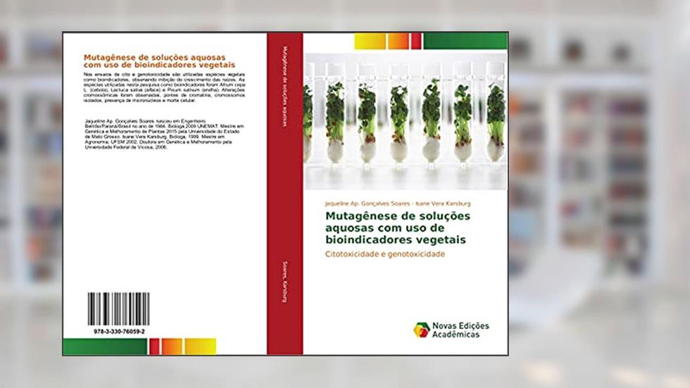Mutagênese de soluções aquosas com uso de bioindicadores vegetais: Citotoxicidade e genotoxicidade, do autor Jaqueline Ap. Gonçalves Soares; Isane Vera Karsburg