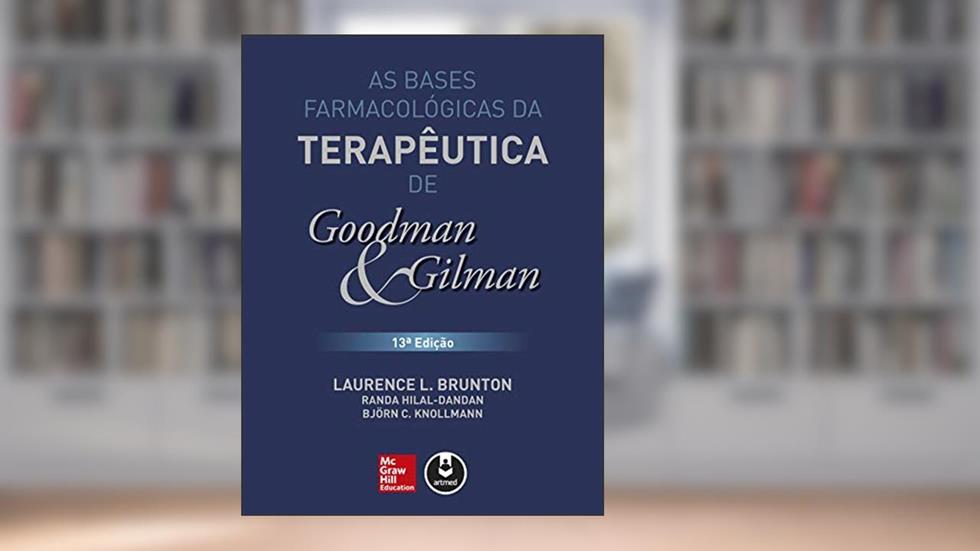 As Bases Farmacológicas da Terapêutica de Goodman e Gilman, do autor Laurence L. Brunton; Randa Hilal-Dandan; Bjorn C. Knollmann